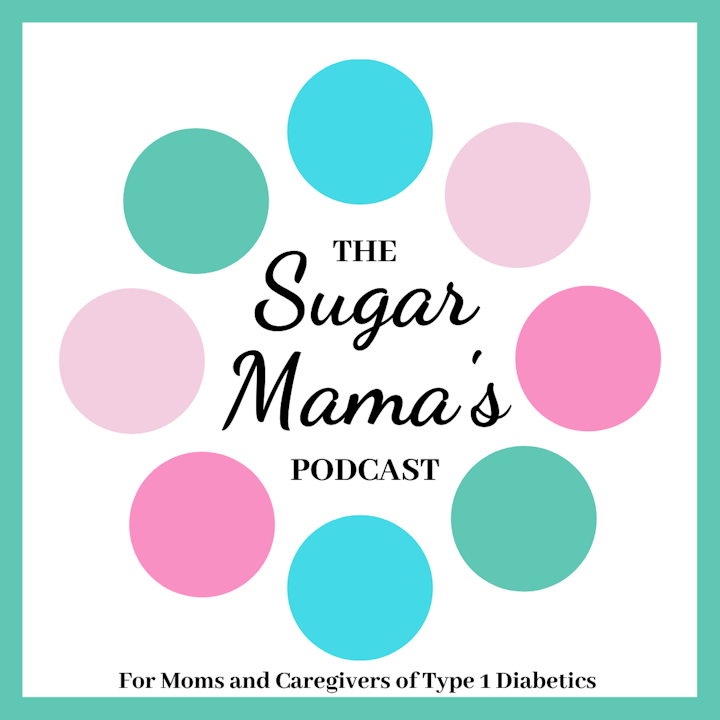 Sugar Mama's Podcast: Type 1 Diabetes