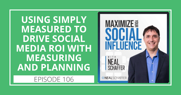 106: Using Simply Measured to Drive Social Media ROI with Measuring and Planning Image