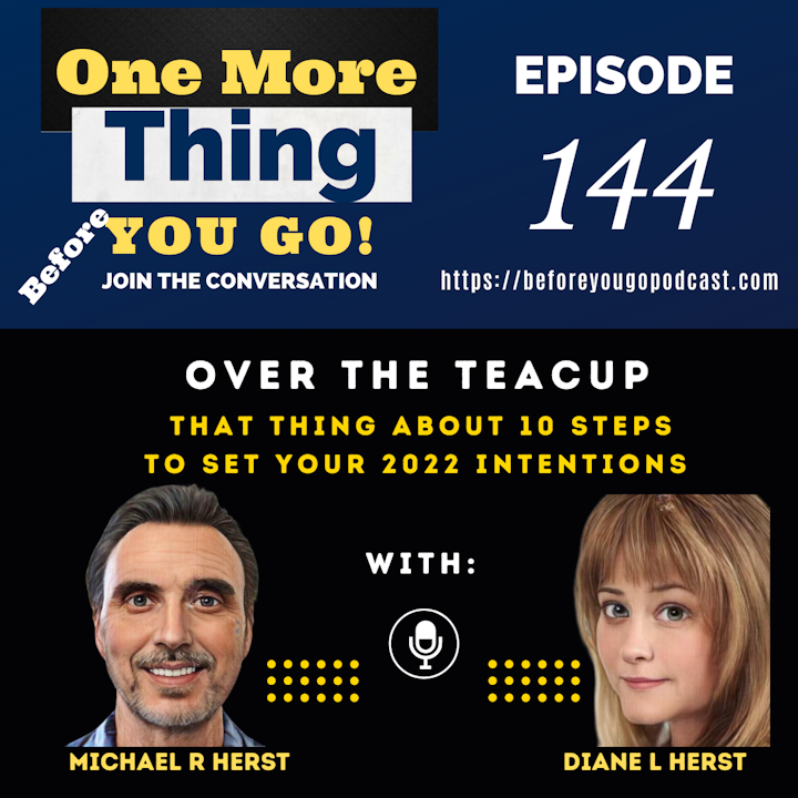 Over The Teacup With Michael and Diane- 10 Steps to Set Your 2022 Intentions