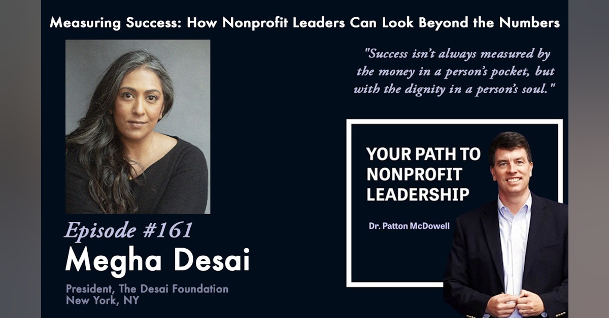 161: Measuring Success: How Nonprofit Leaders Can Look Beyond the Numbers (Megha Desai)