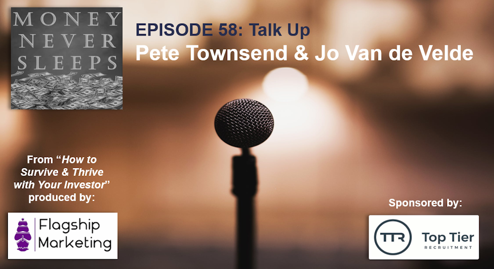 058: Talk Up | Jo van de Velde and Pete Townsend | Working with Your Investors