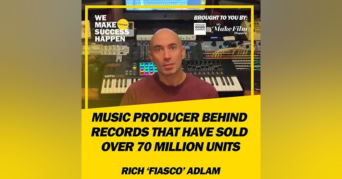 The Music Producer Involved With Records That Have Sold Over 70 Million Units with Rich ‘Fiasco’ Adlam  | Episode 3