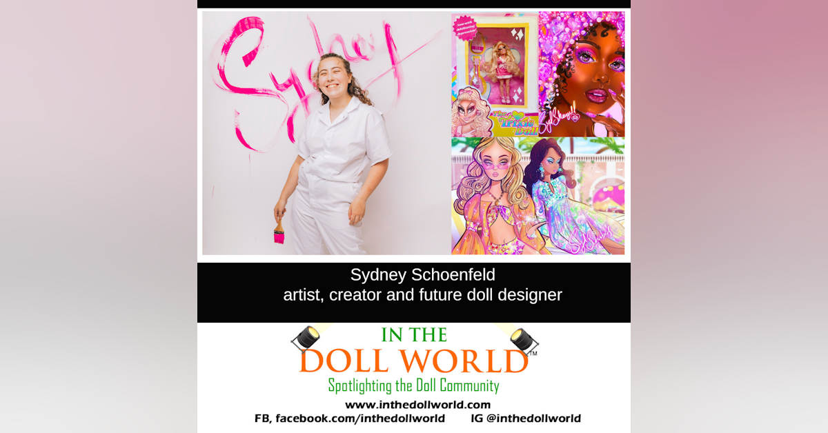 Sydney Schoenfeld, Artist, Creator & future Doll Designer