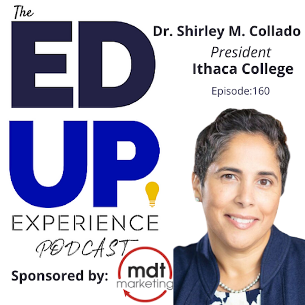 160: Aligning Infrastructure with Enrollment - with Dr. Shirley M. Collado, President, Ithaca College Image