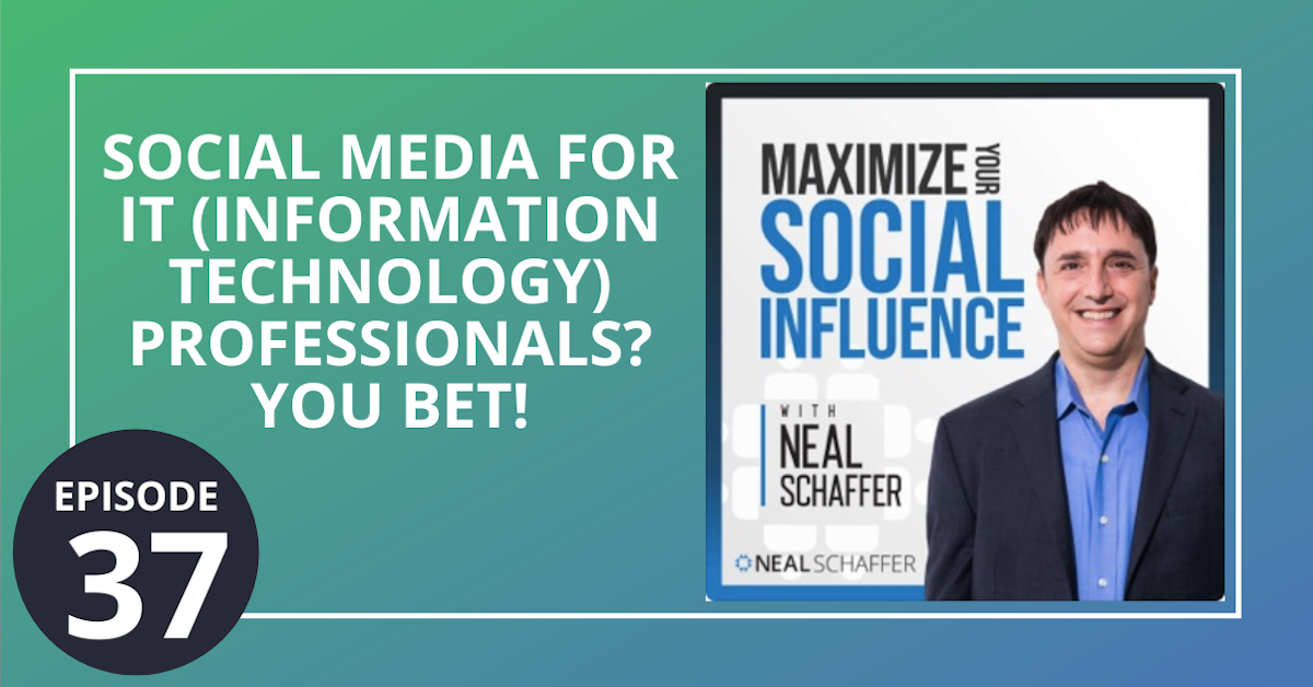 37: Social Media for IT (Information Technology) Professionals? You Bet!
