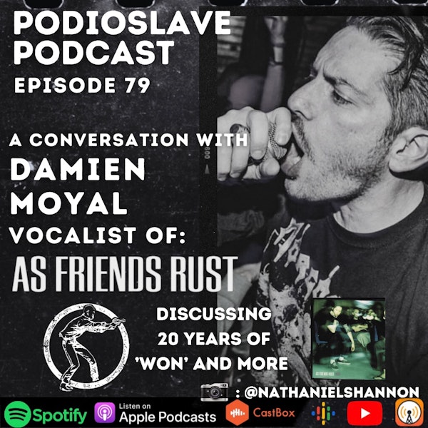 Episode 79: A Conversation with Damien Moyal of As Friends Rust - 20 Years of ‘Won’ and more