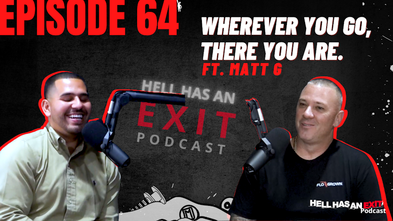Ep. 64: Wherever You Go, There You Are ft. Matt G.