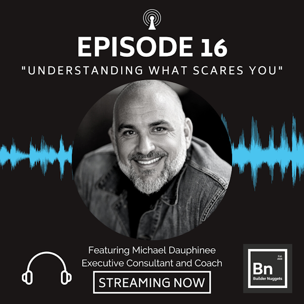 EP 16: Understanding What Scares You with Michael Dauphinee