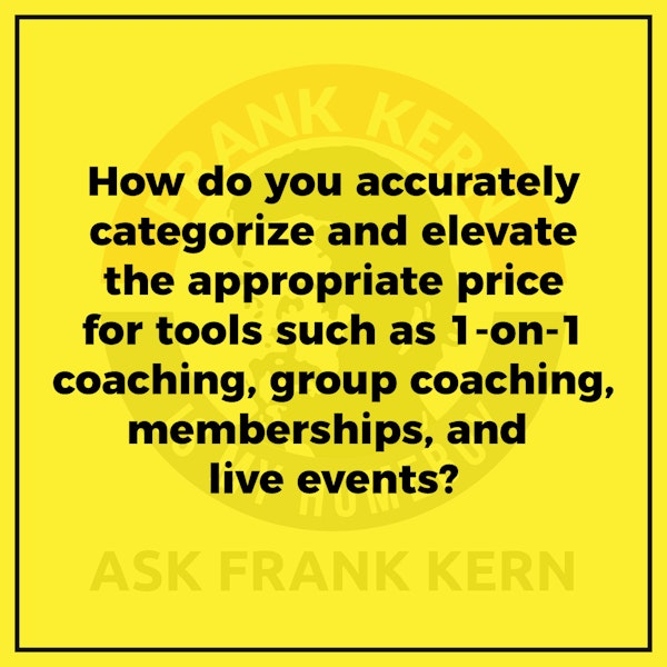 How do you accurately categorize and elevate the appropriate price for tools such as 1-on-1 coaching, group coaching, memberships, and live events? Image