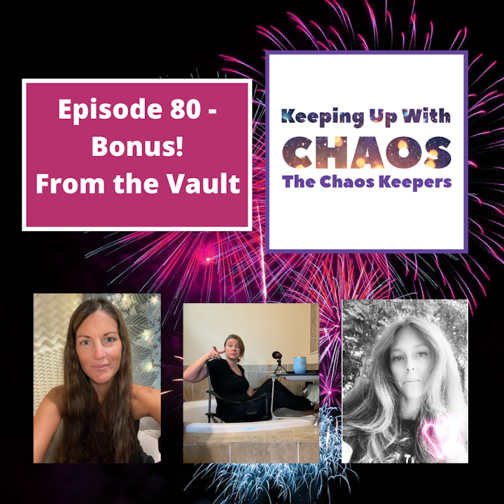 Episode 80 - Bonus! From The Vault - with The Chaos Keepers