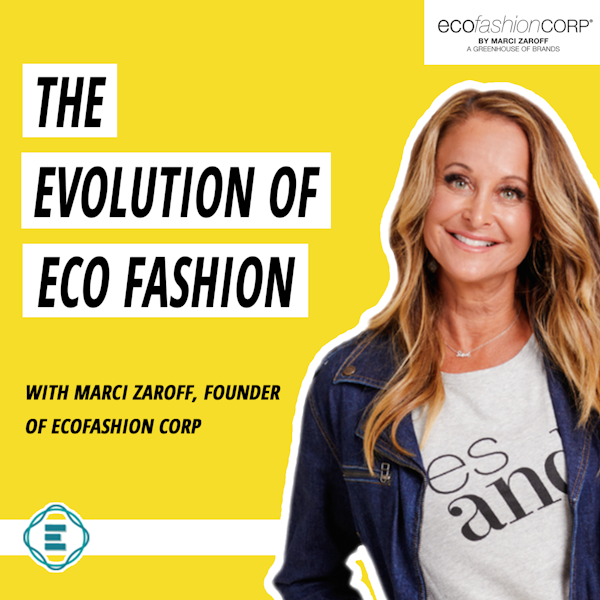 #195 - The Evolution of Eco Fashion: What it Means and How it's Changed with Marci Zaroff, ECOFashion Corp Image