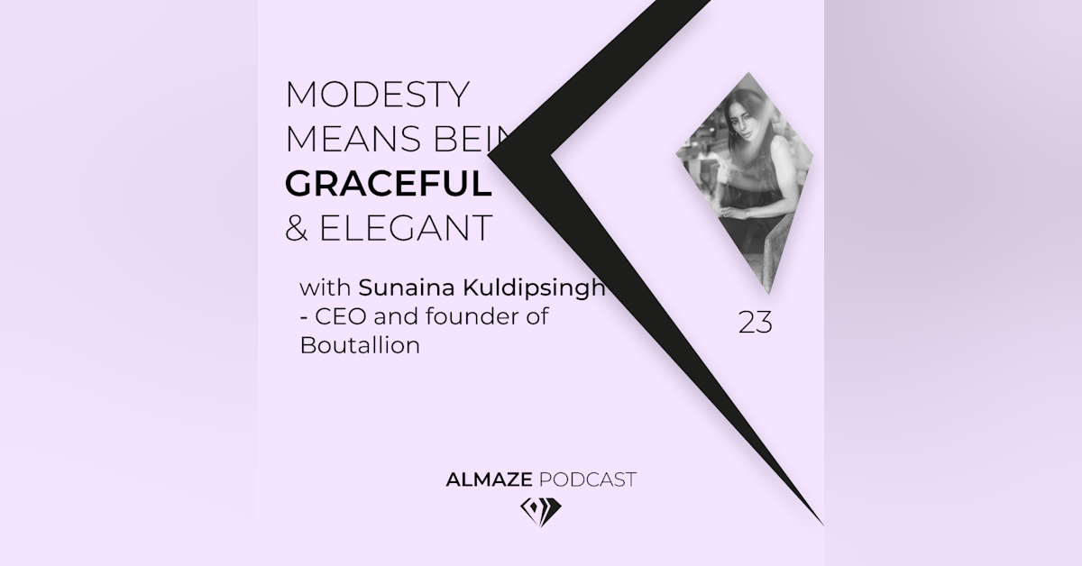 #23 Modesty means being graceful and elegant - Sunaina Kuldipsingh