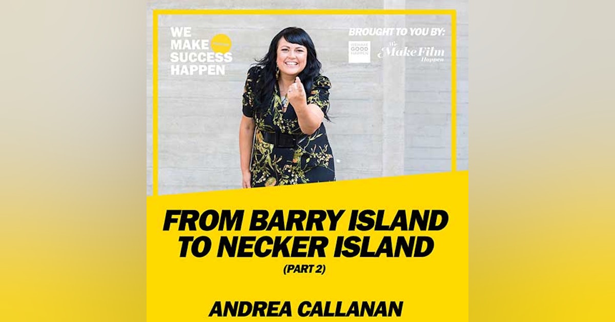 From Barry Island to Necker Island with Andrea Callanan - Part 2 | Episode 17