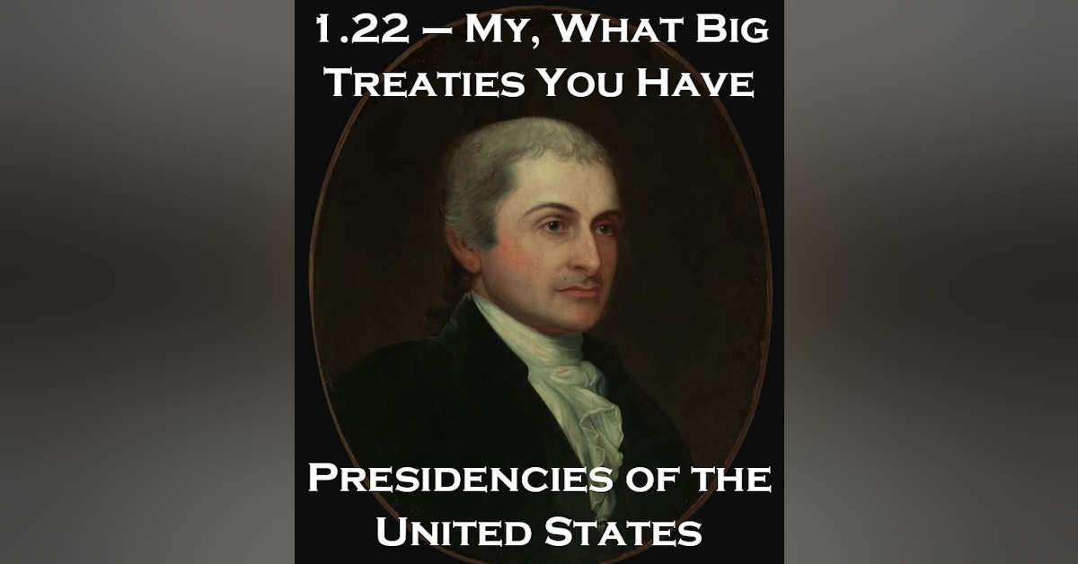1.22 – My, What Big Treaties You Have