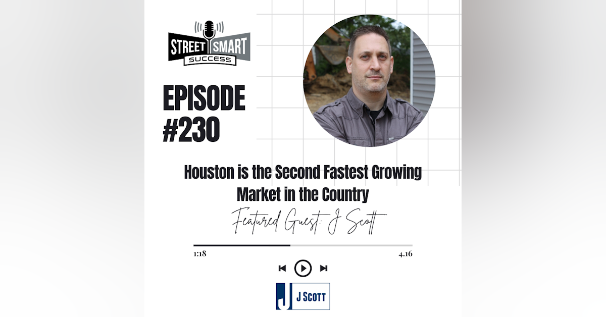 230: Houston Is The Second Fastest Growing Market In The Country