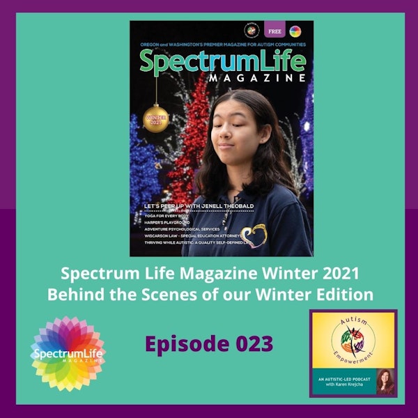 Ep. 23: Spectrum Life Magazine Winter 2021 Issue Preview - Autism Advocacy, Inclusion and Mental Health Image