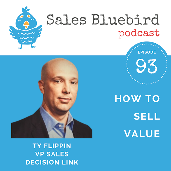 93: Ty Flippin, VP of Sales at DecisionLink, shares the impact of value selling Image