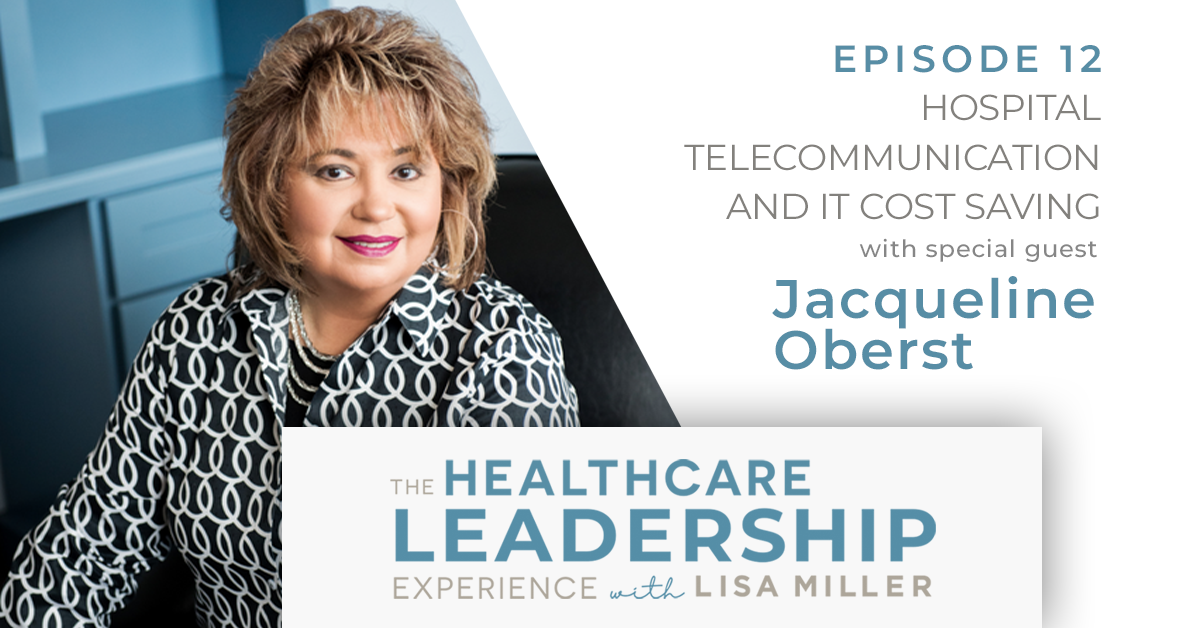 Hospital Telecommunication and IT Cost Savings with Jacqueline Oberst | Ep.12