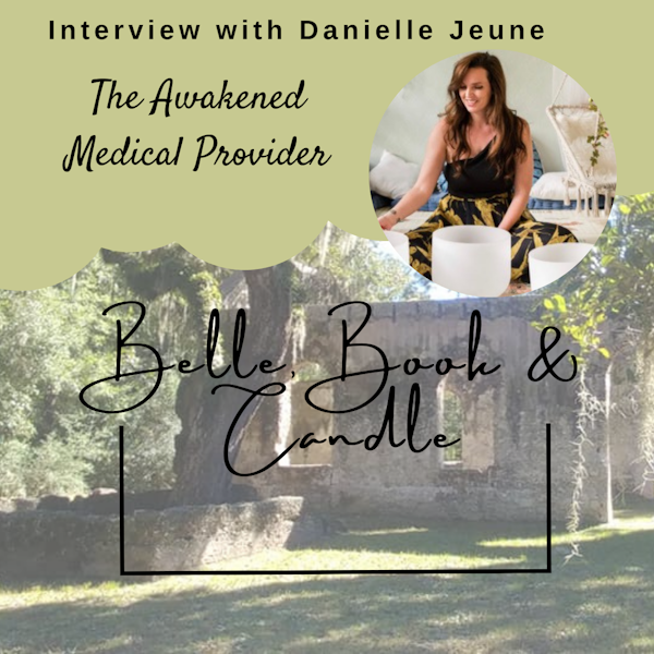 S4 E23: The Awakened Medical Provider | A Southern Dialogue with Nurse Practitioner Danielle Jeune