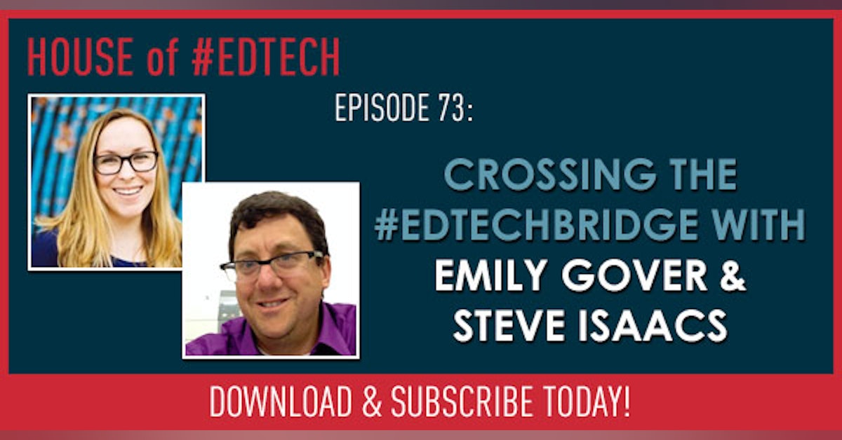 Crossing the #EdTechBridge with Emily Gover and Steve Isaacs - HoET073