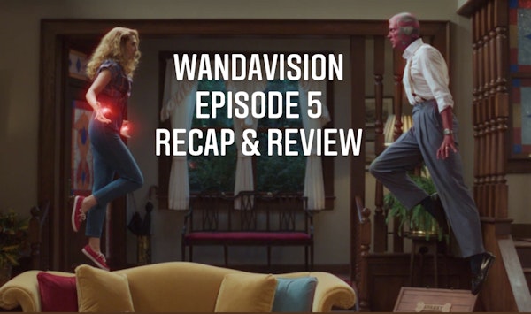 E84 WandaVision Episode 5 Recap & Review Image