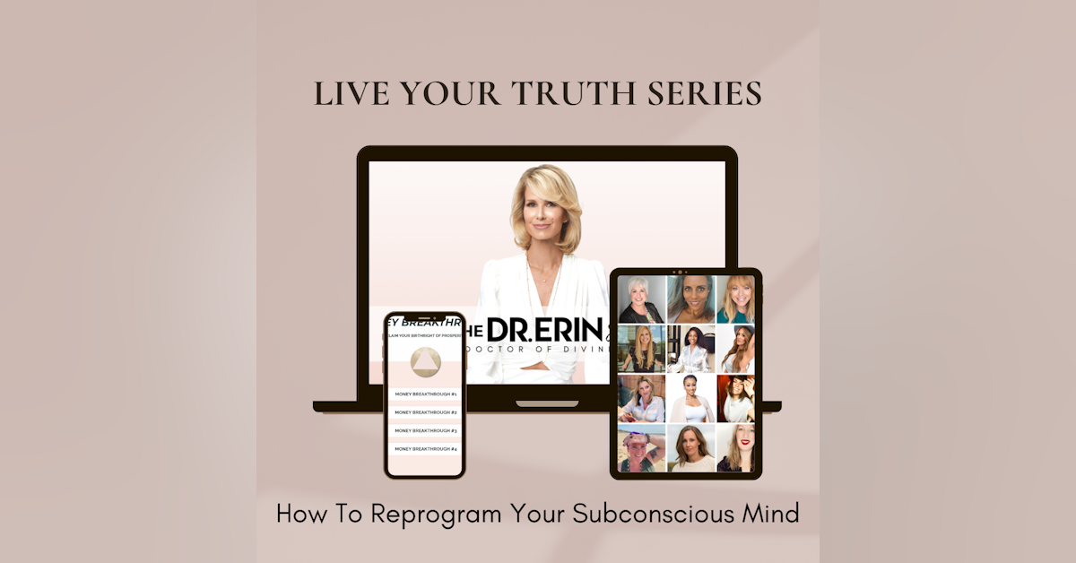 LIVE YOUR TRUTH {1 OF 12 SERIES} HOW TO REPROGRAM YOUR SUBCONSCIOUS MIND