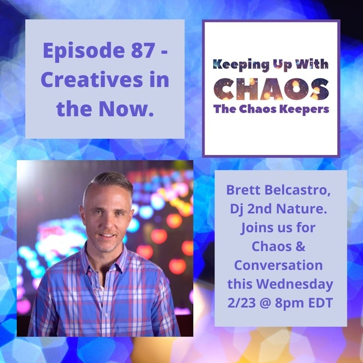 Episode 87 - Creatives in the Now | Brett Belcastro - DJ 2nd Nature