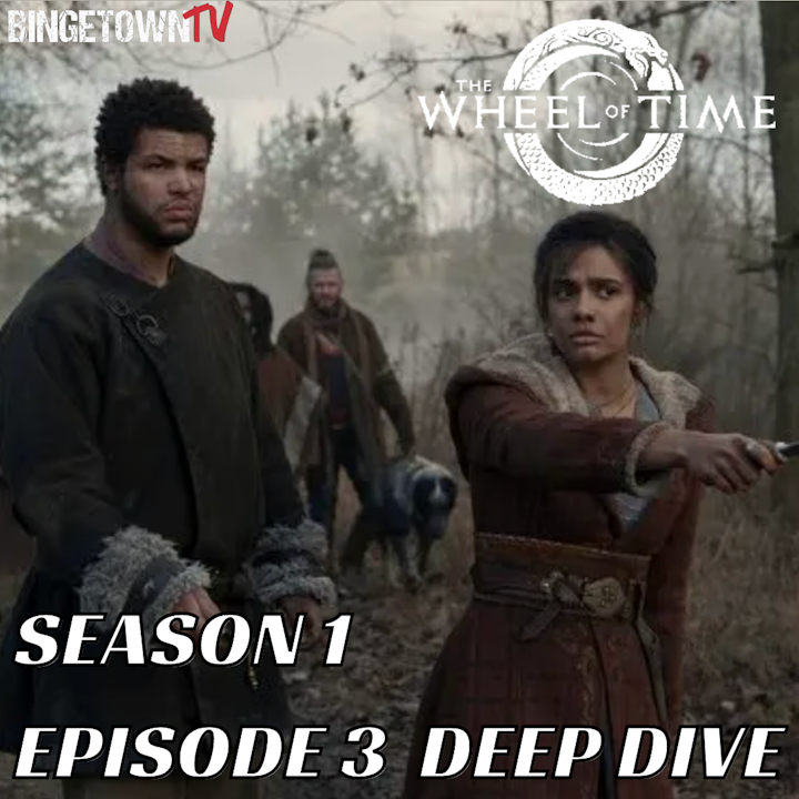 E176The Wheel of Time- Season 1 Episode 3 Deep Dive