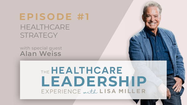 Healthcare Strategy with Dr. Alan Weiss | Ep.1