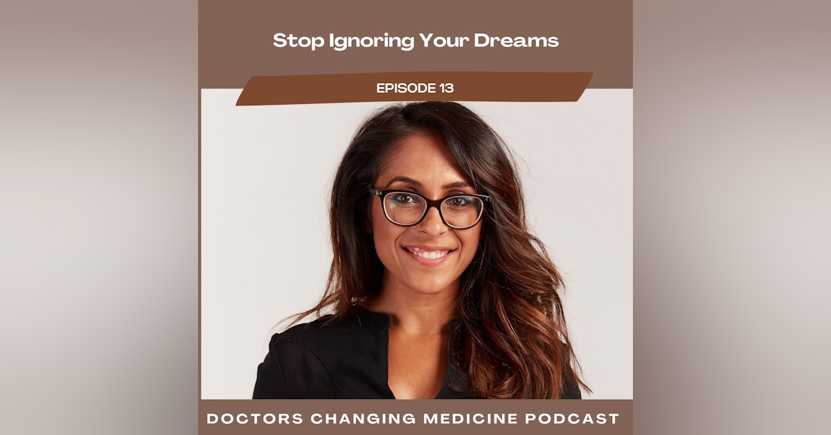 #13 Stop Ignoring Your Dreams With Dr. Ronak Mehta