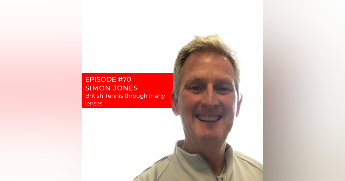 Episode 70: Simon Jones - British Tennis through many lenses