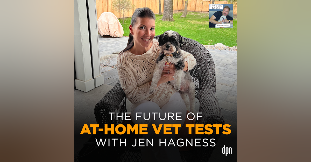 The Future of At-Home Vet Tests with Jen Hagness | The Long Leash #75