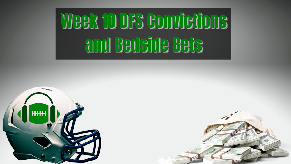 Week 10 DFS Convictions and Beside Bets