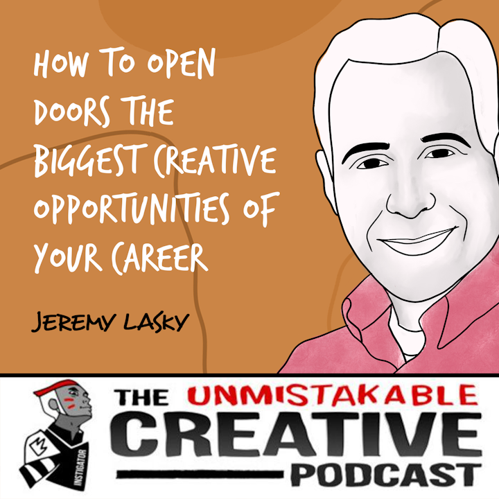 Jeremy Lasky | How to Open Doors to The Biggest Creative Opportunities of Your Career