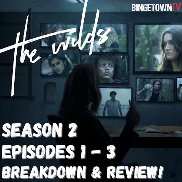 E243The Wilds Season 2 Episodes 1 - 3 Breakdown and Review! Image