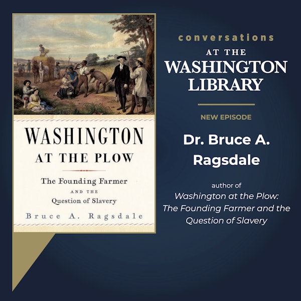 218. Finding Washington at the Plow with Dr. Bruce Ragsdale Image
