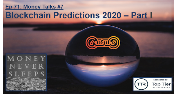 071: Money Talks #7:  Blockchain Predictions 2020 - Part I Image