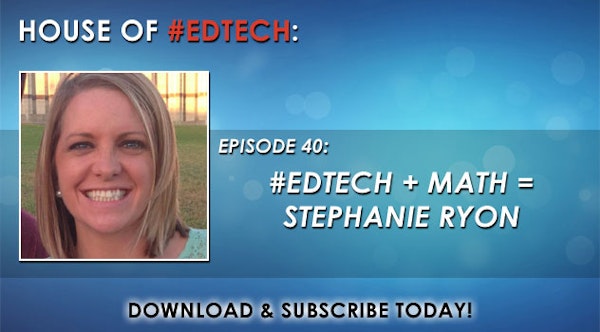 #EdTech + Math = Stephanie Ryon - HoET040 Image