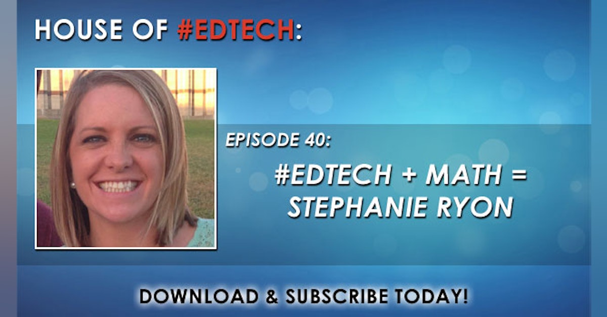 #EdTech + Math = Stephanie Ryon - HoET040