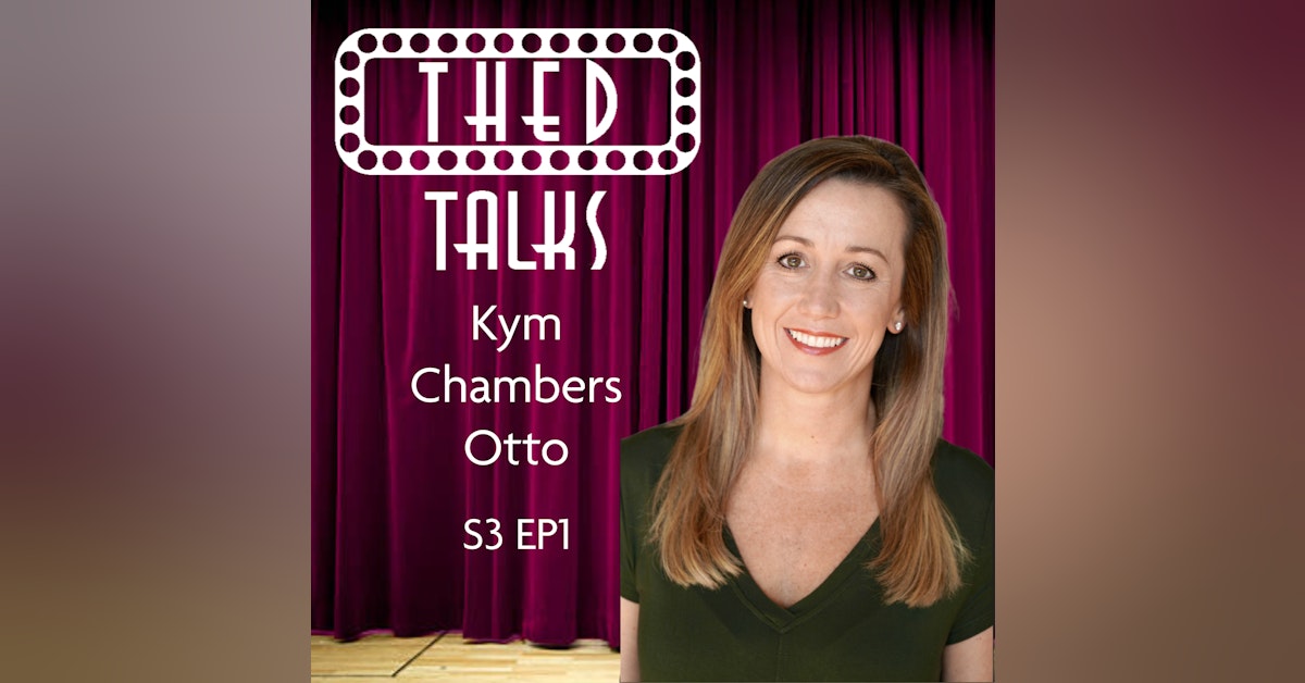 3.01 A Conversation with Kym Chambers Otto