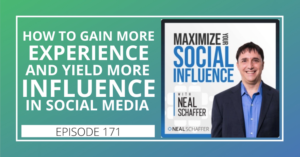 171: How to Gain More Experience - and Yield More Influence - in Social Media
