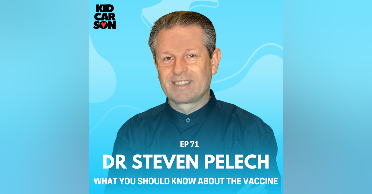 71 - DR. STEVEN PELECH - WHAT YOU SHOULD KNOW ABOUT THE VACCINE