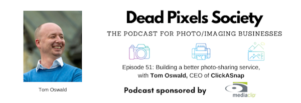 Building a better photo-sharing service. with Tom Oswald, CEO of ClickASnap Image
