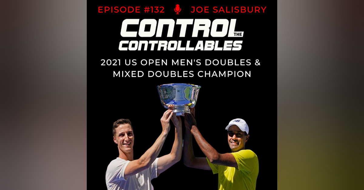 Episode 132: Joe Salisbury - Double US Open Champion!