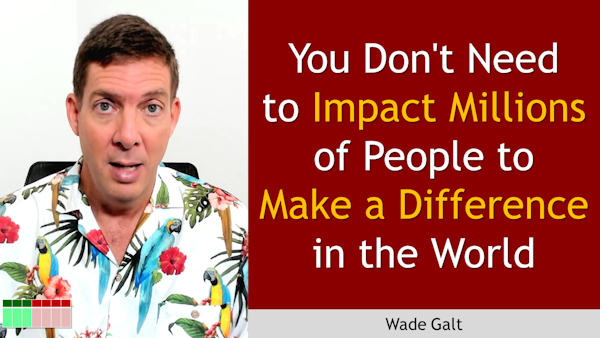168. You Don't Need to Impact Millions of People to Make a Difference in the World Image