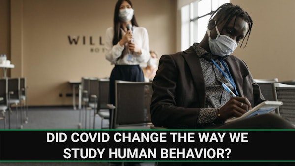 E230 - Did COVID Change the Way We Study Human Behavior? Image