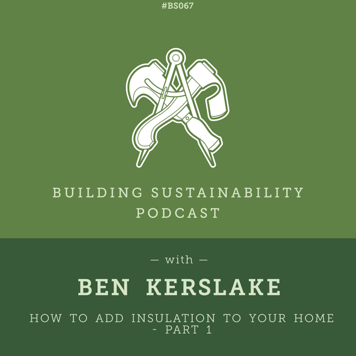Good Insulation and Avoiding Condensation - Part 1- Ben Kerslake - BS067