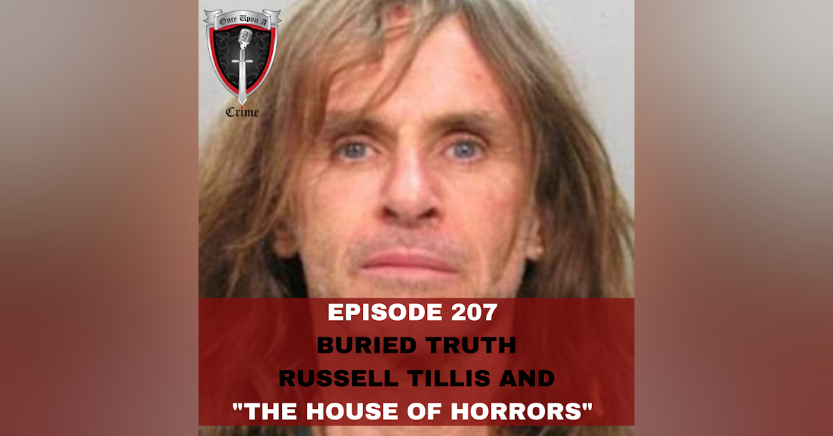 Episode 207: Buried Truth: Russell Tillis and "The House of Horrors"