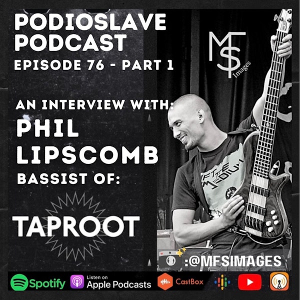 Episode 76: Interview with Phil Lipscomb of Taproot (Bassist) - Part 1