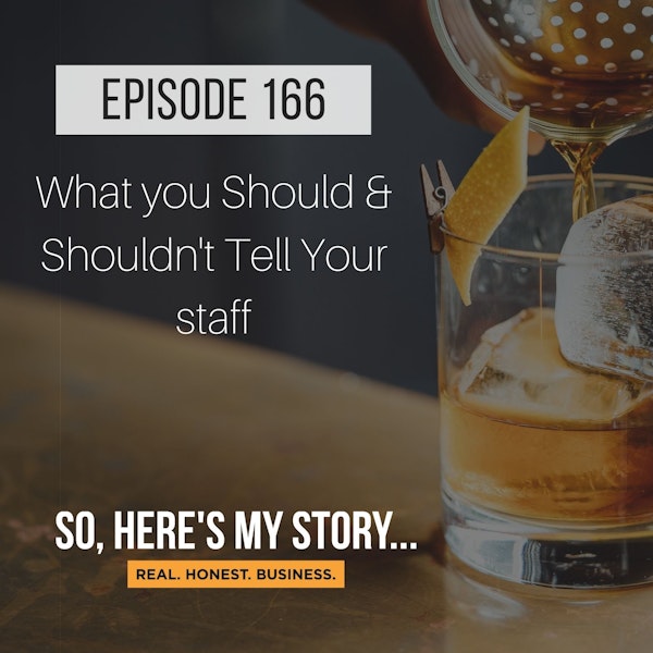 Ep166: What You Should & Shouldn't Tell Your Staff